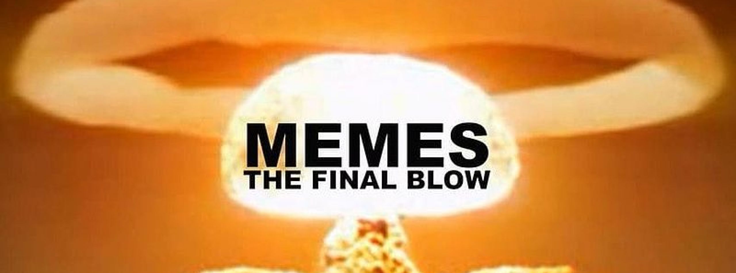 Memes – The Final Blow